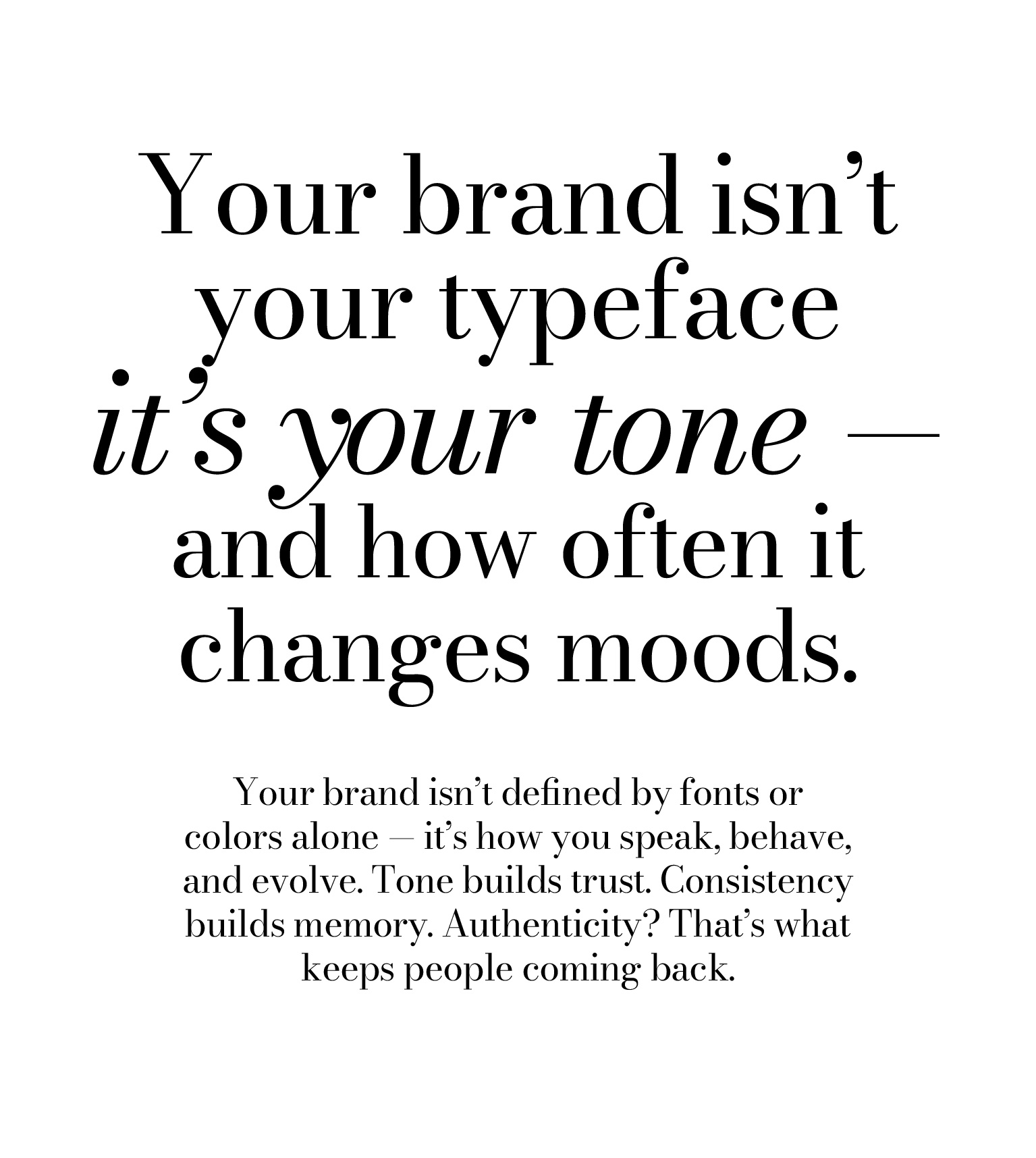 Your brand isn’t your typeface it’s your tone — and how often it changes moods.